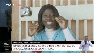 Malanje/Beleza Feminina -Opiniões divergem sobre o uso das tranças ou aplicação de cabelo artificial