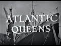 Atlantic Queens -  RMS Queen Mary Interview from 1956