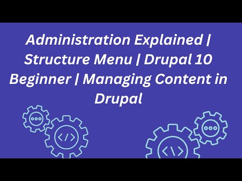 Administration Explained | Structure Menu | Drupal 10 Beginner | Managing Content in Drupal