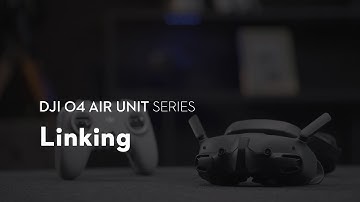 DJI O4 Air Unit Series｜Linking