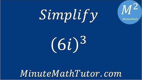 Simplify (6i)^3