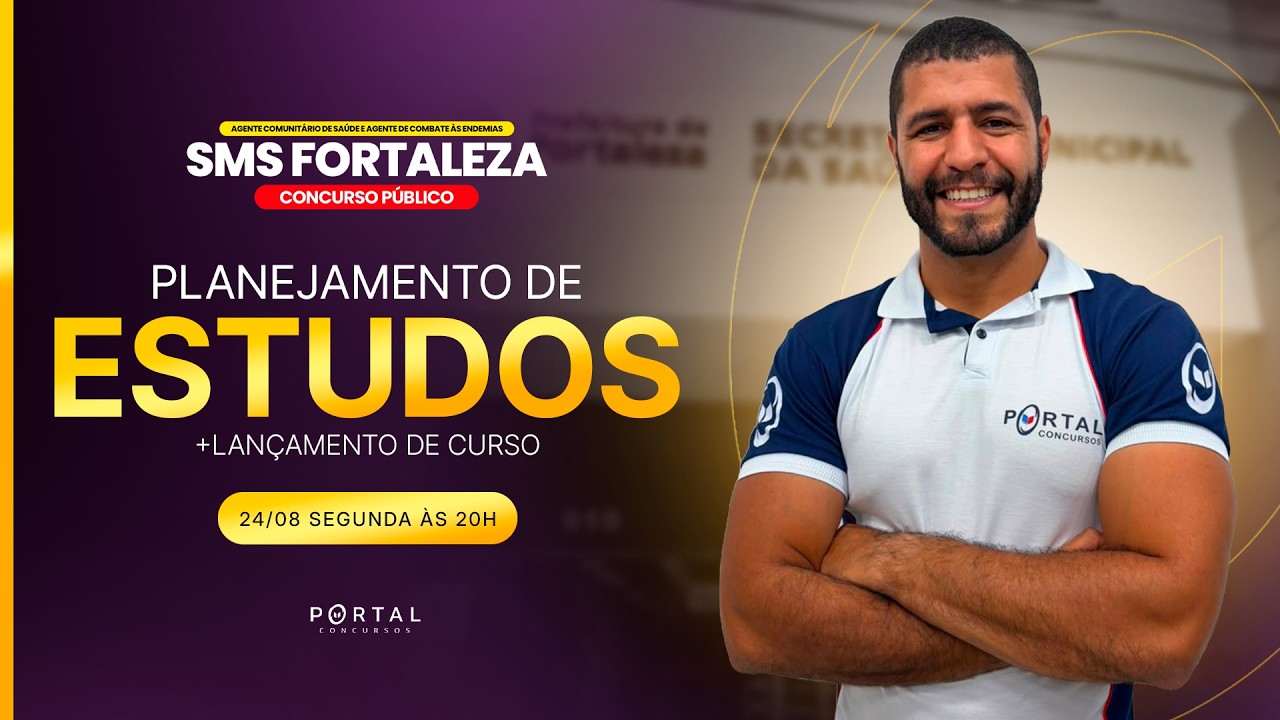 CONCURSO SMS FORTALEZA/CE - ACE, ACE: PLANEJAMENTO DE ESTUDOS + LANÇAMENTO DO CURSO