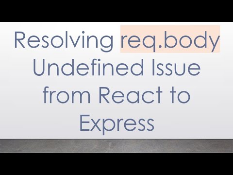 Resolving req.body Undefined