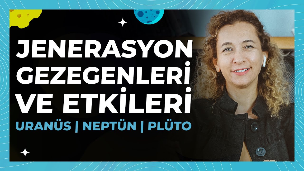 Jenerasyon Gezegenleri ve Etkileri | Uranüs | Neptün | Plüto
