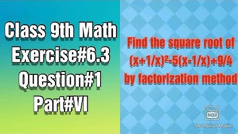 Find the square root of (x+1/x)²-5(x-1/x)+9/4 by factorization method