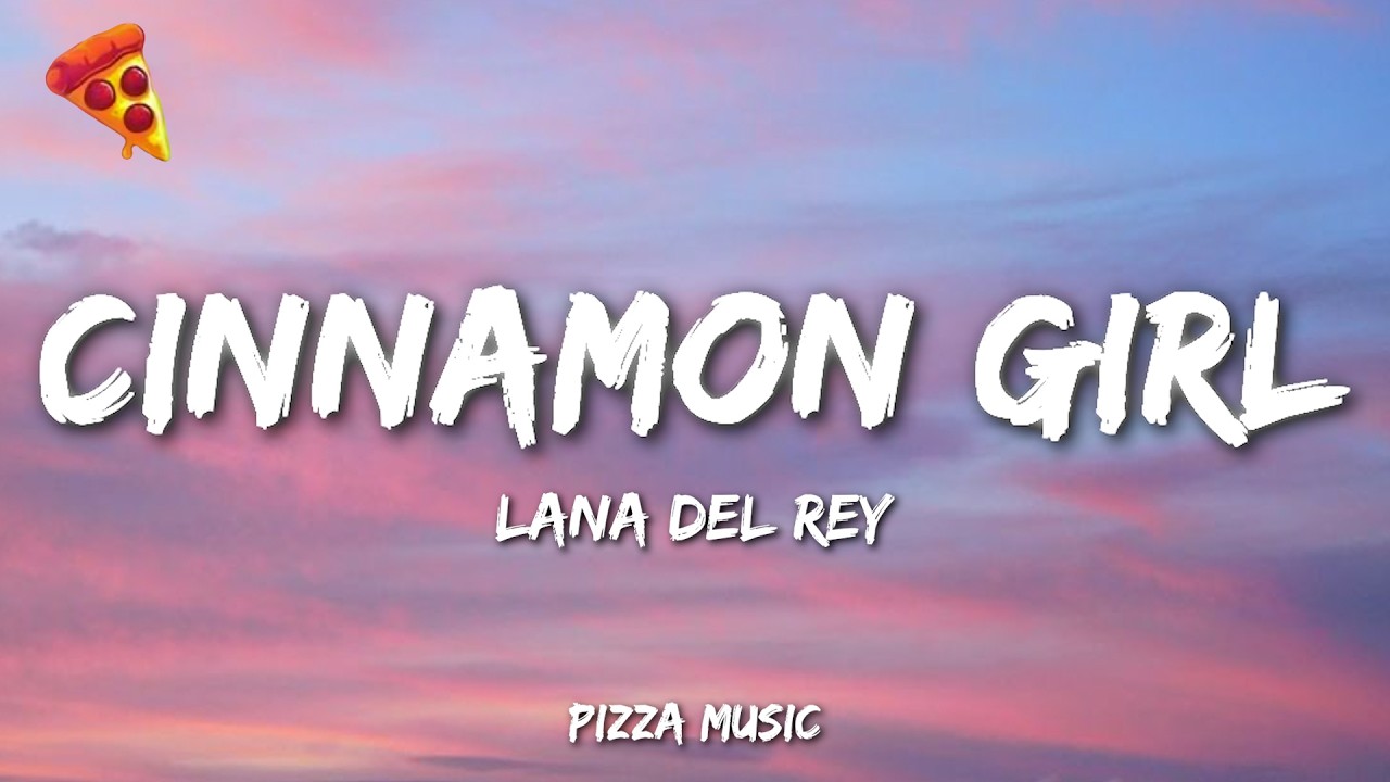 Lana Del Rey - Cinnamon Girl (Lyrics)