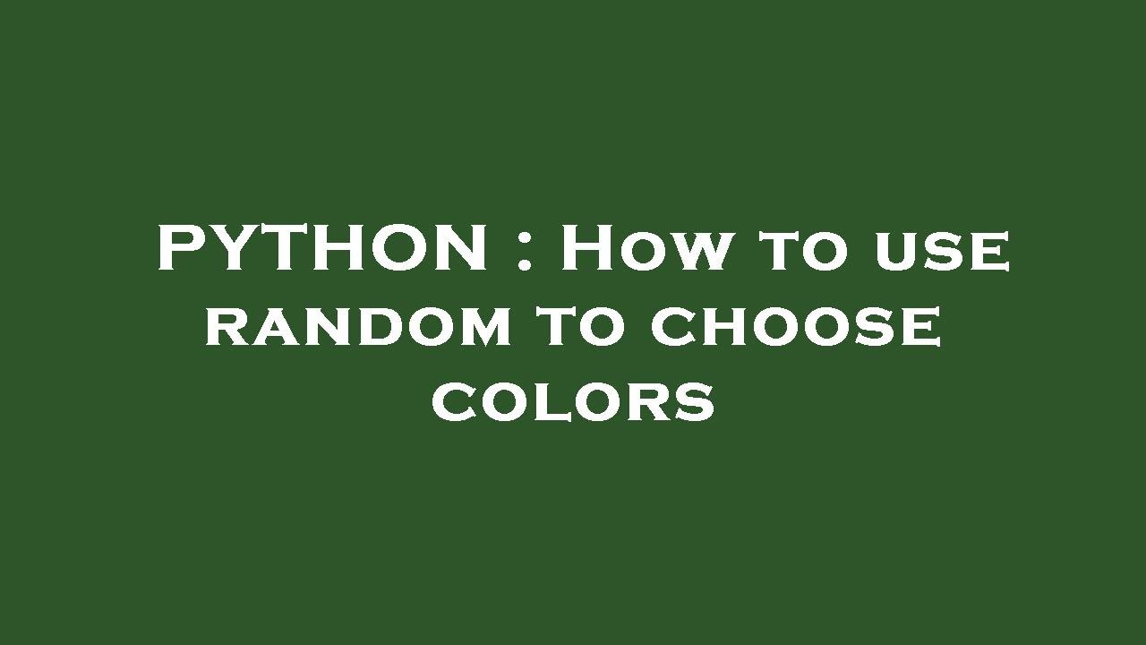 PYTHON : How to use random to choose colors - YouTube