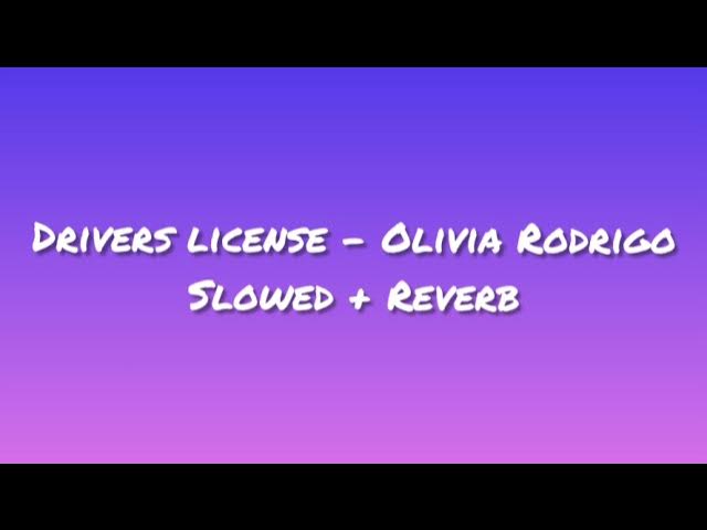 Drivers License - Olivia Rodrigo Slowed + Reverb - 1 Hour version