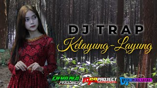 Kelayung Layung Trap Divana Project | Dj Trap