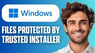 How to Delete Files Protected by TrustedInstaller in Windows 10 and 11 (Full Guide 2026)