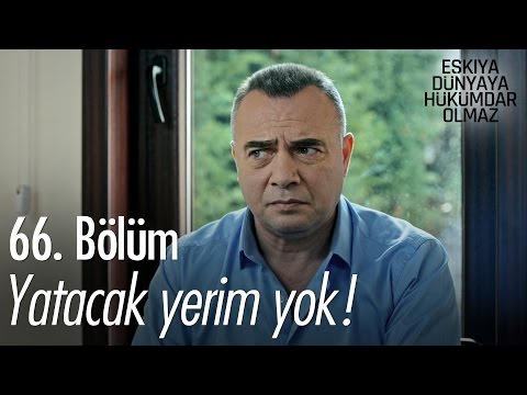 Yatacak yerim yok! - Eşkıya Dünyaya Hükümdar Olmaz 66. Bölüm - atv