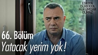 Yatacak yerim yok! - Eşkıya Dünyaya Hükümdar Olmaz 66. Bölüm - atv