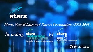 Starz Idents, Next & Later & Feature Presentations (2005-2008) (Updated) (Very Rare On Television!)