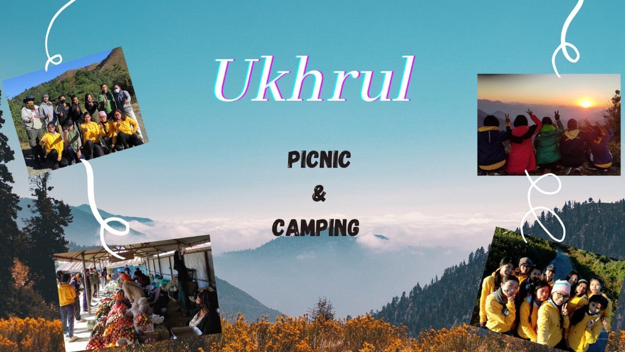 Picnic and Camping at Ukhrul / Singcha village 
