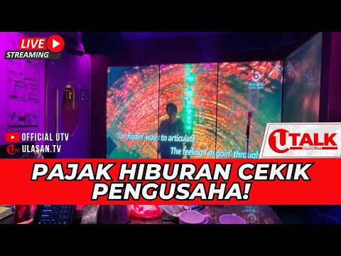 [LIVE ] U TALK: PAJAK HIBURAN +62 SELANGIT, PENGUSAHA MENJERIT