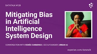 Steps for Mitigating Bias in Artificial Intelligence System Design w/ Renée Cummings #DataTalk