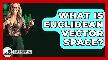 What Is Euclidean Vector Space? - The Friendly Statistician