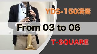 YDS-150演奏】From 03 to 06（Receivers）/ T-SQUARE（伊東