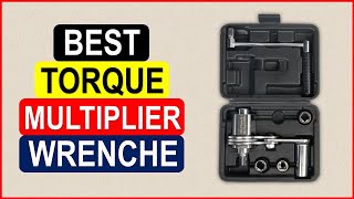 Top 5 Best Torque Multiplier Wrenches in 2025 From AliExpress