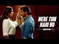 Mere Tum Nahi Ho Video Song | Bipasha Basu | Karan Singh Grover | Payal Dev | Dangerous | MX Player