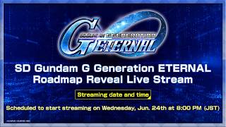 [SD Gundam G Generation ETERNAL] Roadmap Reveal Live Stream