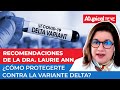 ¡La variante Delta llegó a México! ¿Cómo puedes protegerte? | Dra. Laurie Ann | Atypical Te Ve