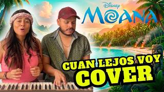 MOANA - Cuan Lejos Voy - Juanmi y Sandra (COVER)
