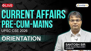 Current Affairs Pre-Cum-Mains Program by Santosh Sir I Orientation and Lecture 1 | UPSC CSE 2026