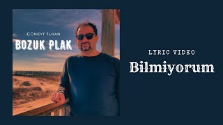 Cüneyt İlhan - Bilmiyorum (Official Lyric Video) Resimi