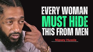 A Woman Should Never Share These 3 Secrets With a Man || Nipsey Hussle Motivation Speech