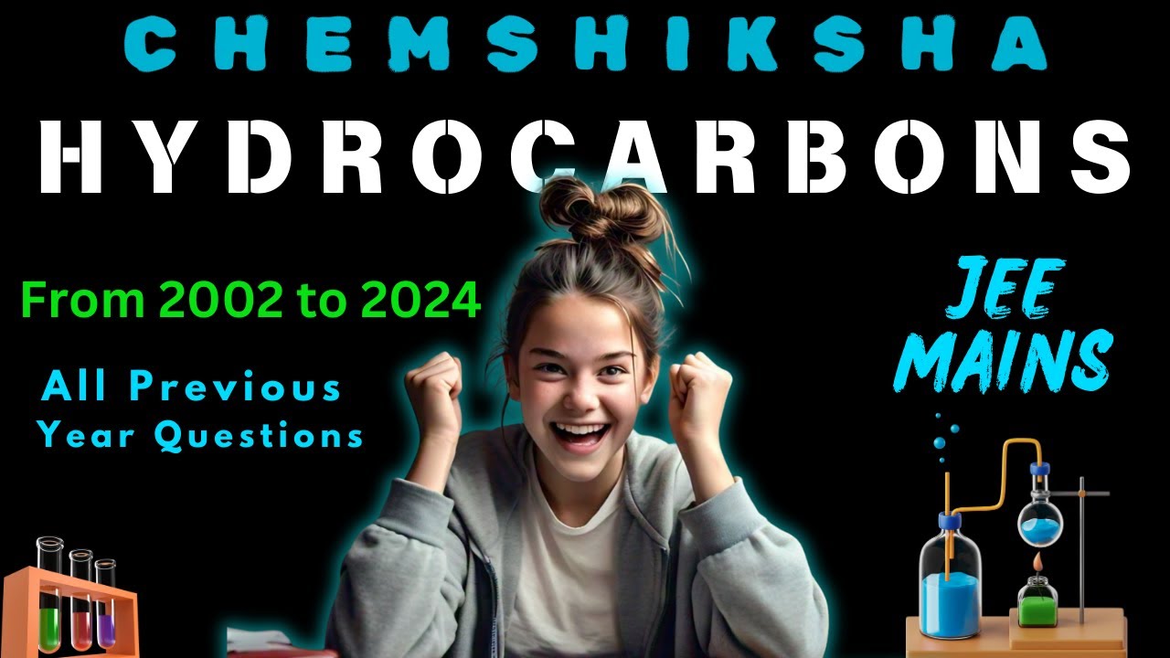 JEE MAINS ALL PREVIOUS YEAR QUESTIONS : HYDROCARBON AND EAS (FROM 2002 TO 2024)