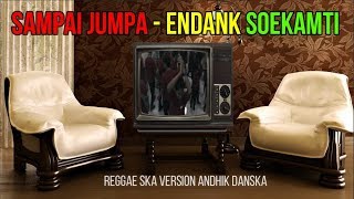 Download Lagu Sampai Jumpa (Endank Soekamti) Reggae SKA Version Cover Andhik DANSKA MP3