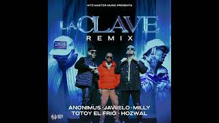 ANONIMUS , JAVIIELO , MILLY , TOTOY EL FRIO , HOZWAL - LA CLAVE REMIX