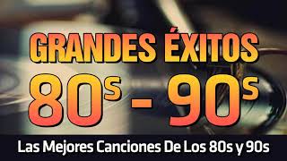 Grandes Éxitos De Los 80 Y 90 - Las Mejores Canciones De Los 80 Y 90