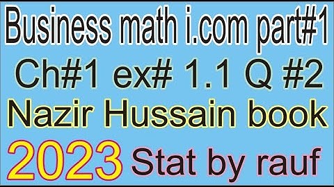 q2 ex1.1/Business math i.com part1 ch2/Nazir Hussain Book/Business Arithmetic/stats rauf