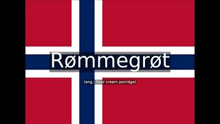 How to pronounce Rømmegrøt eng: Sour cream porridge in Norwegian