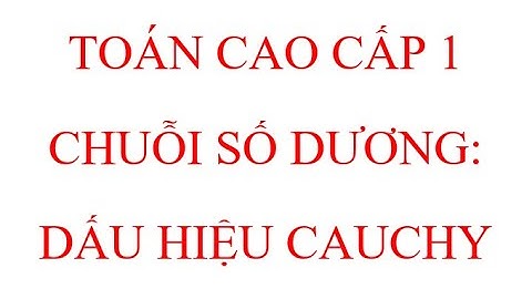 15 Chuỗi số dương: Dấu hiệu Cauchy