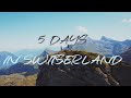 5 Days in Switzerland