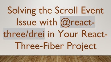 Solving the Scroll Event Issue with @react-three/drei in Your React-Three-Fiber Project