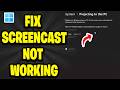 How To Fix Screencast Not Working In Windows 11