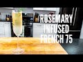 Rosemary Infused French 75: a fancy cocktail recipe for a party!
