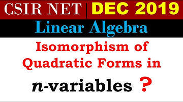 CSIR NET MATHEMATICS Dec 2019 | Linear Algebra | Isomorphism of Quadratic forms in n variables