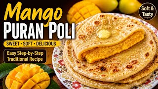 🥭 Mango Puran Poli Recipe | Soft, Sweet &amp; Delicious Summer Special Holige 