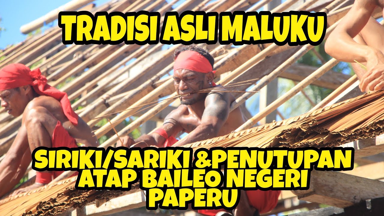 Tradisi Asli Maluku,Siriki/Sariki Dan Penutupan Atap Baileo Negeri Paperu (Tounusa Amalatu) Saparua
