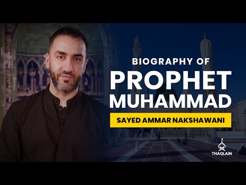 02 - Biography of Holy Prophet Muhammad - Sayed Ammar Nakshawani