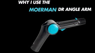 Why I use the moerman dr angle arm
