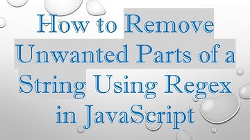 How to Remove Unwanted Parts of a String Using Regex in JavaScript