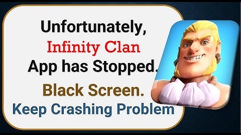 How To Fix Unfortunately, Infinity Clan App has stopped | Keeps Crashing Problem in Android