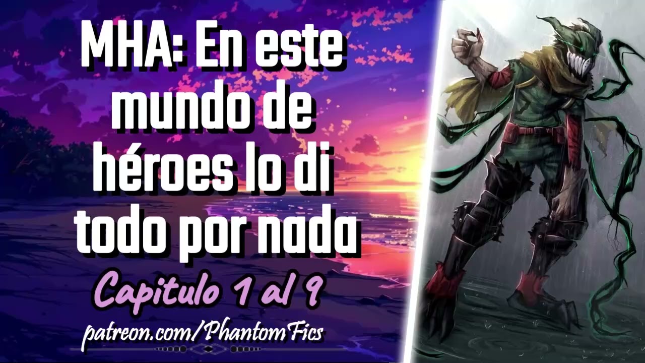 MHA: En este mundo de héroes lo di todo por nada - Capitulo 1 al 9