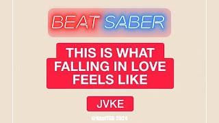 this is what beat saber feels like | Pt.1 | JVKE - this is what falling in love feels like | 96.42%